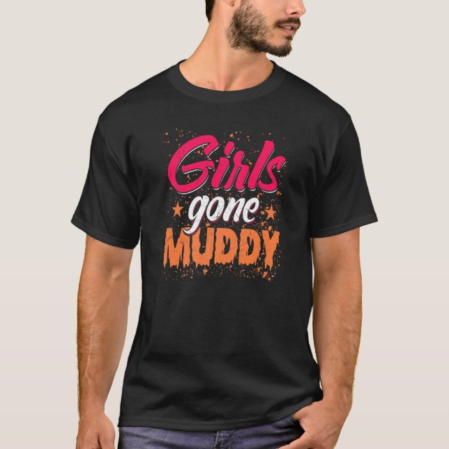 Girls Gone Muddy  Mud Running Muddy Quad Biker T-Shirt (Front)