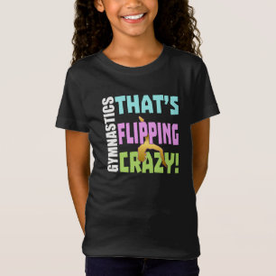 Girls Gymnastics - Cute Gold Flipping Crazy Quote T-Shirt