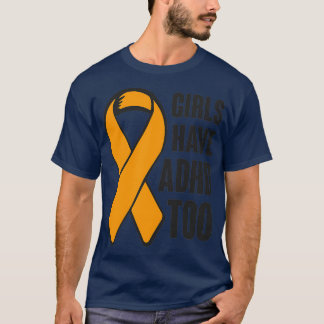 Girls Have Adhd Too Neurodivergence Awareness Sayi T-Shirt