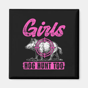 Girls Hog Hunt Too Hunting Women Boar Pig Hunter Magnet