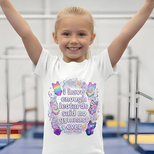 Girls I Have Enough Leotards Said No Gymnast Ever T-Shirt