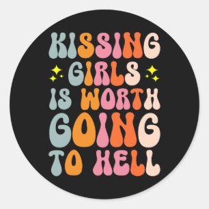 Girls Is Worth Going To Hell Classic Round Sticker