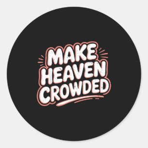 Girls Jesus Make Heaven Crowded Christian Toddler  Classic Round Sticker