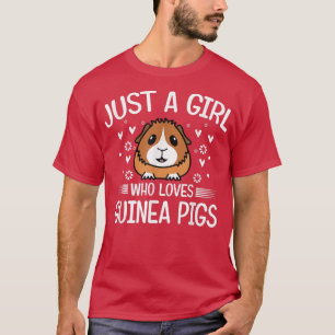 Girls-Just A Girl-Who Loves Guinea Pigs funny cavy T-Shirt