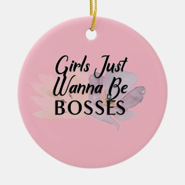 Girls Just Wanna Be Bosses Ornament (Front)