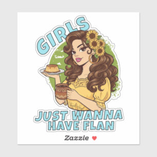 Girls Just Wanna Have Flan Funny Latina Dessert 