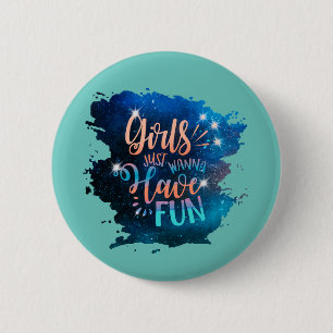 Girls just wanna have fun 6 cm round badge