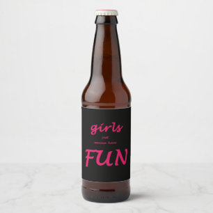 girls just wanna have fun beer bottle label