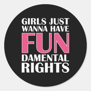 Girls Just Wanna Have Fun Classic Round Sticker