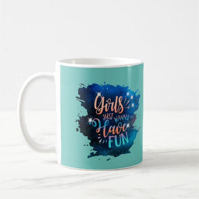 Girls just wanna have fun coffee mug (Left)
