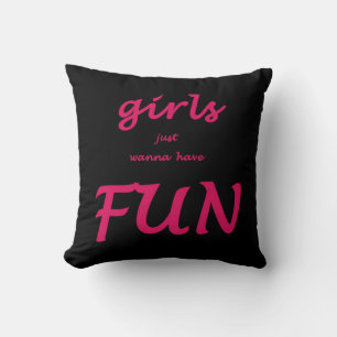girls just wanna have fun cushion