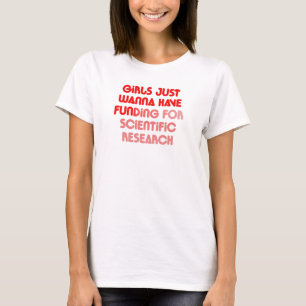 Girls Just Wanna Have Fun(ding) T-Shirt