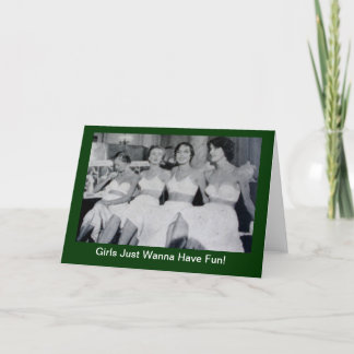 Girls Just Wanna Have Fun - greeting invitation ca