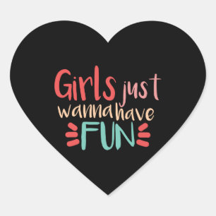 Girls just wanna have fun heart sticker