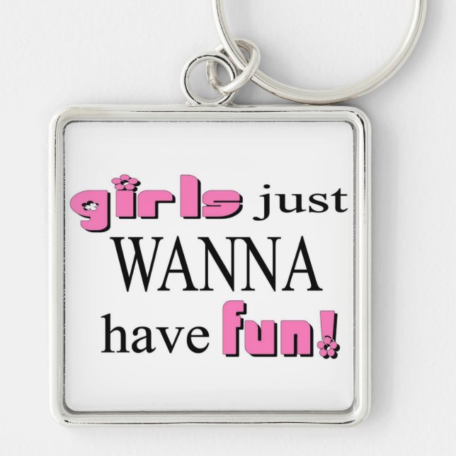 Girls Just Wanna Have Fun! Key Ring (Front)