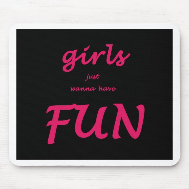 girls just wanna have fun mouse pad (Front)