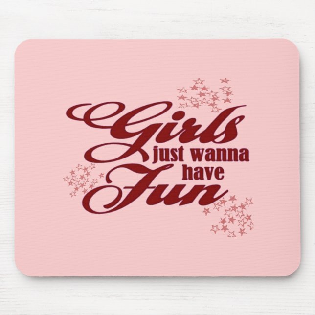 Girls Just Wanna Have Fun Mouse Pad (Front)