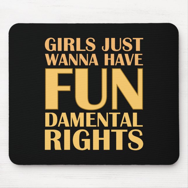 Girls Just Wanna Have Fun Mouse Pad (Front)