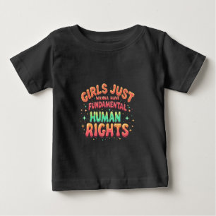 Girls just wanna have fundamental human Equality Baby T-Shirt