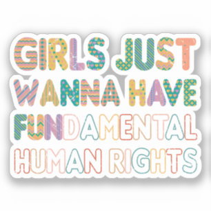 Girls Just Wanna Have Fundamental Human Rights