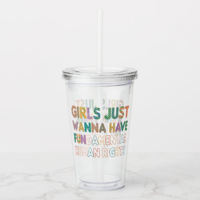 Girls Just Wanna Have Fundamental Human Rights Acrylic Tumbler (Front)