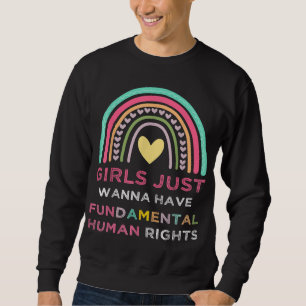 Girls Just Wanna Have Fundamental Human Rights, Cu Sweatshirt