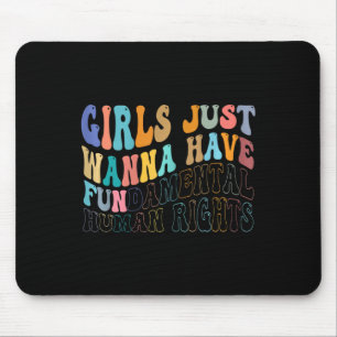 Girls Just Wanna Have Fundamental Human Rights Fem Mouse Pad