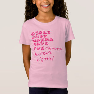 GIRLS JUST WANNA HAVE FUNdamental human rights! T-Shirt