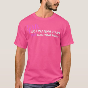 Girls Just Wanna Have Fundamental Rights 2505 T-Shirt