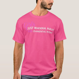Girls Just Wanna Have Fundamental Rights 2505  T-Shirt