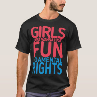 Girls Just Wanna Have Fundamental Rights (2)   T-Shirt