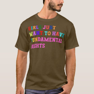 Girls Just Wanna Have Fundamental Rights 35 T-Shirt