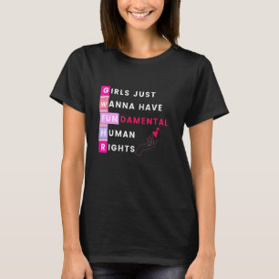 Girls Just Wanna Have Fundamental Rights Feminism  T-Shirt