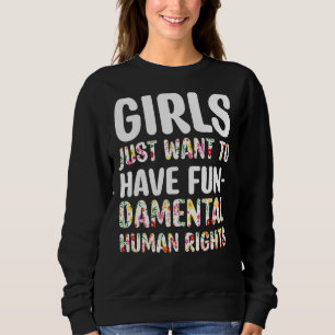 Girls Just Wanna Have Fundamental Rights Sweatshirt