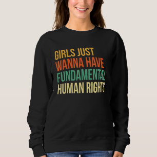 Girls Just Wanna Have Fundamental Rights Women's R Sweatshirt