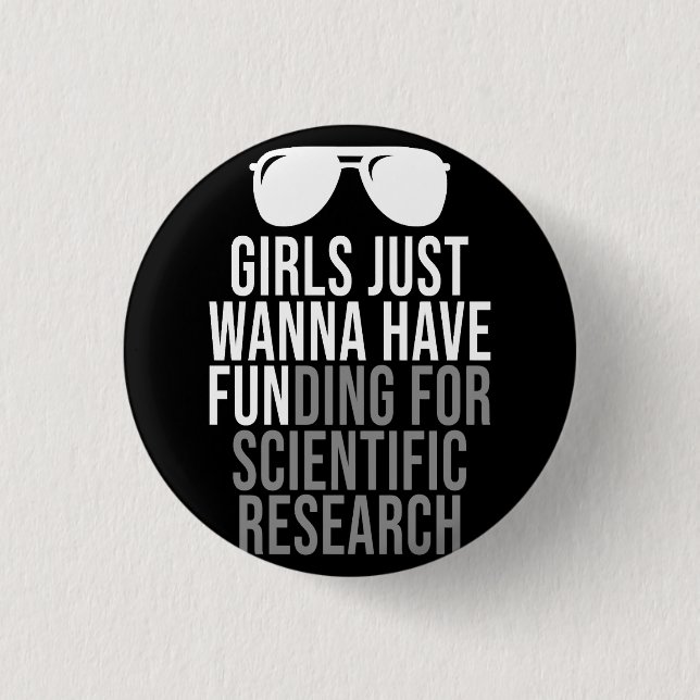 Girls Just Wanna Have Funding For Scientific Resea 3 Cm Round Badge (Front)