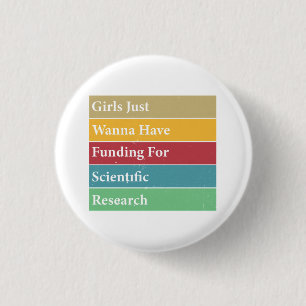 Girls Just Wanna Have Funding For Scientific Resea 3 Cm Round Badge