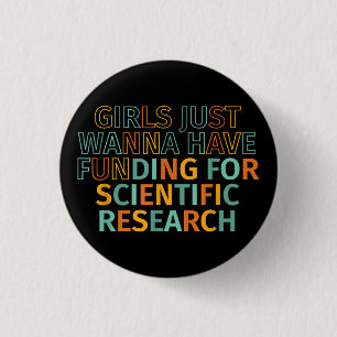 Girls Just Wanna Have Funding For Scientific Resea 3 Cm Round Badge