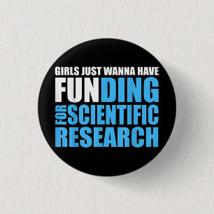 GIRLS JUST WANNA HAVE FUNDING FOR SCIENTIFIC RESEA 3 CM ROUND BADGE
