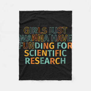 Girls Just Wanna Have Funding For Scientific Resea Fleece Blanket