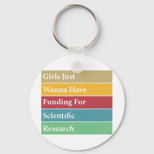 Girls Just Wanna Have Funding For Scientific Resea Key Ring
