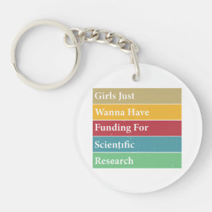 Girls Just Wanna Have Funding For Scientific Resea Key Ring