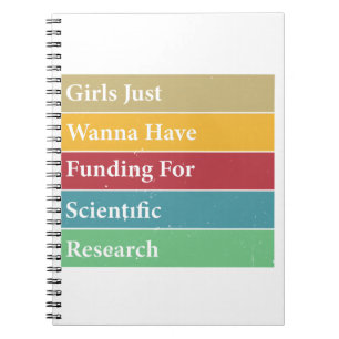 Girls Just Wanna Have Funding For Scientific Resea Notebook