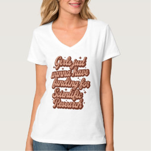 Girls Just Wanna Have Funding For Scientific Resea T-Shirt