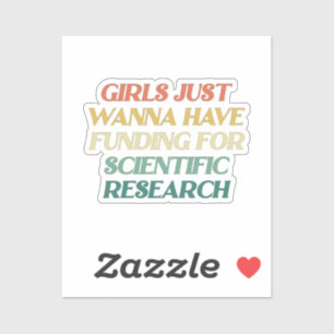 Girls Just Wanna Have Funding Girls Scientific Res