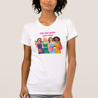 Girls Just Wanna Have Funds Tee