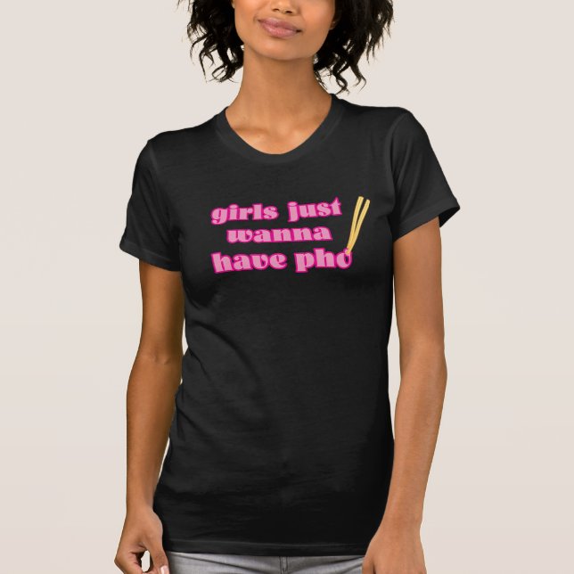 Girls Just Wanna Have Pho - T-Shirt (Front)
