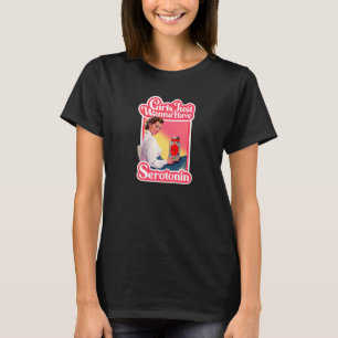 Girls Just Wanna Have Serotonin T-Shirt