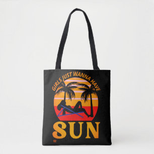 "GIRLS JUST WANNA HAVE SUN" funny holiday gift Tote Bag