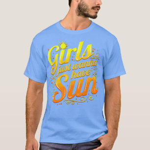 Girls Just Wanna Have Sun Spring Break T-Shirt